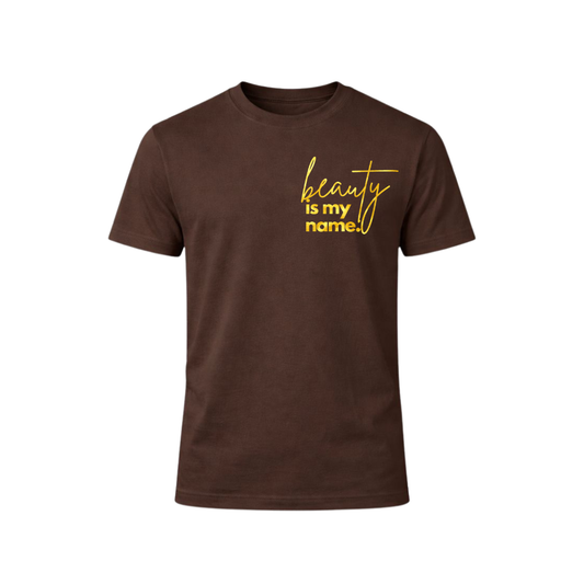 Beauty Is My Name™ Empowered Beauty T-Shirt - Chocolate
